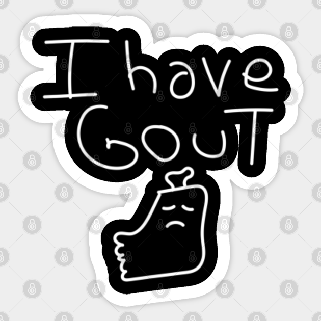I Have Gout Funny Saying meme gout in my foot cute doodle I Have Gout